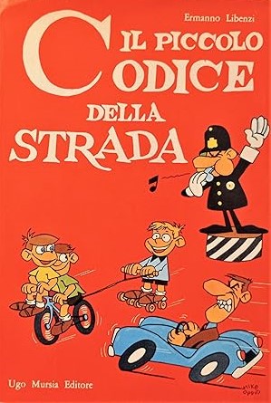 IL PICCOLO CODICE DELLA STRADA. Divagazioni, norme, consigli di educazione …