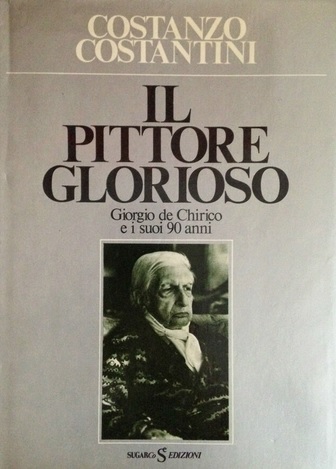 IL PITTORE GLORIOSO. Giorgio de Chirico e i suoi 90 …