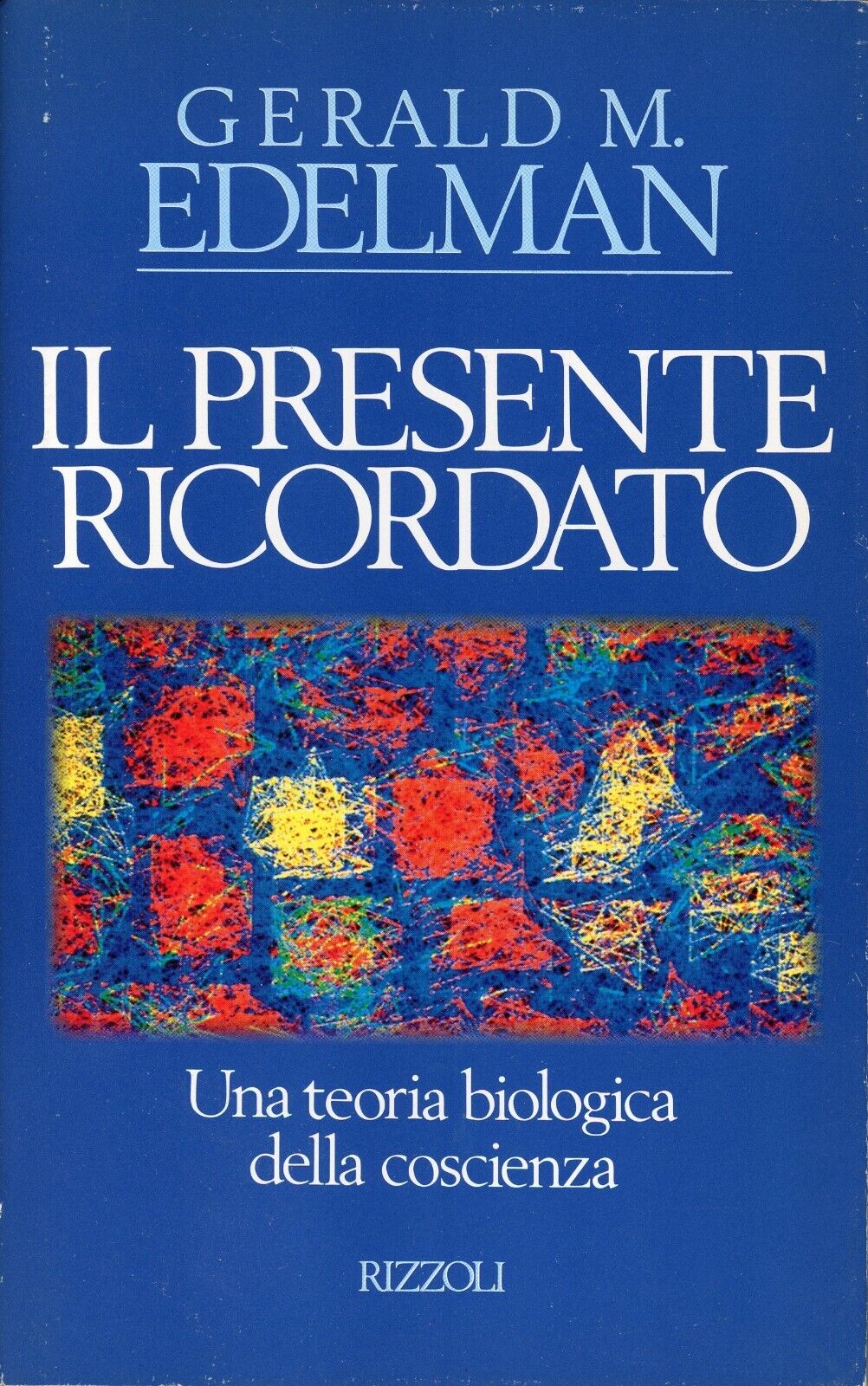 IL PRESENTE RICORDATO. Una teoria biologica della coscienza