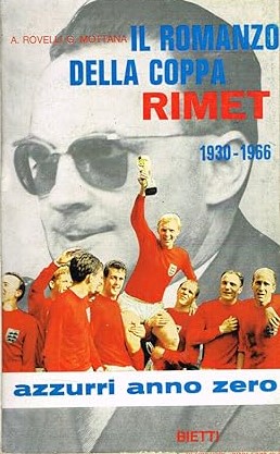 IL ROMANZO DELLA COPPA RIMET 1930-1966