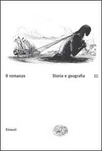 IL ROMANZO. Volume III. STORIA E GEOGRAFIA