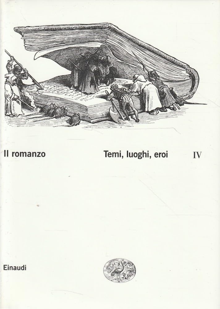 IL ROMANZO. Volume IV. TEMI, LUOGHI, EROI