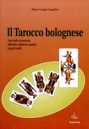 IL TAROCCO BOLOGNESE. L'arte della cartomanzia dall'antica tradizione popolare ai …