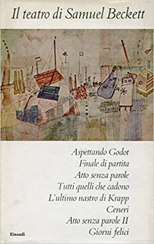 IL TEATRO DI SAMUEL BECKETT (Aspettando Godot, Finale di partita, …