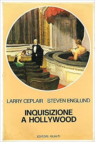 INQUISIZIONE A HOLLYWOOD. Storia politica del cinema americano 1930-1960