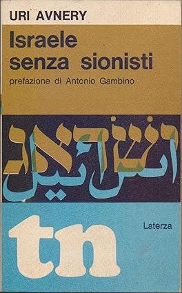 ISRAELE SENZA SIONISTI. Una proposta per la pace nel Medio …