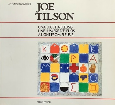 JOE TILSON. Una luce da Eleusis - Une lumiere d'Eleusis …