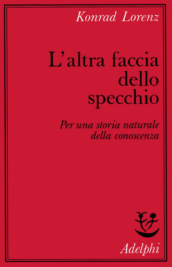 L'ALTRA FACCIA DELLO SPECCHIO. Per una storia naturale della conoscenza