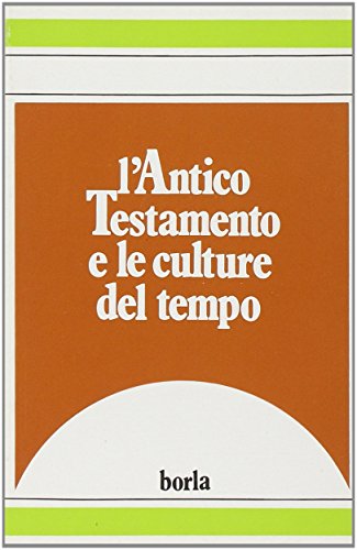 L'ANTICO TESTAMENTO E LE CULTURE DEL TEMPO. Testi scelti