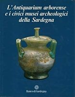 L'ANTIQUARIUM ARBORENSE E I CIVICI MUSEI ARCHEOLOGICI DELLA SARDEGNA