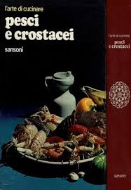 L'ARTE DI CUCINARE PESCI E CROSTACEI