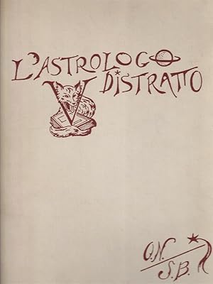 L'ASTROLOGO DISTRATTO. Illustrato con xilografie originali di Sigfrido Bartolini