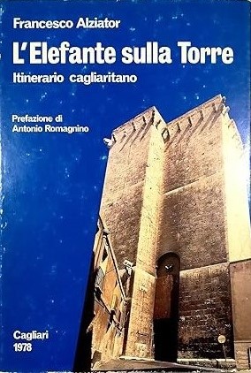 L'ELEFANTE SULLA TORRE. Itinerario cagliaritano