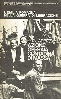 L'EMILIA ROMAGNA NELLA GUERRA DI LIBERAZIONE. VOLUME III. AZIONE OPERAIA, …