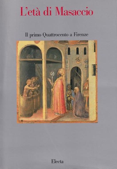 L'ETA' DI MASACCIO. Il primo Quattrocento a Firenze