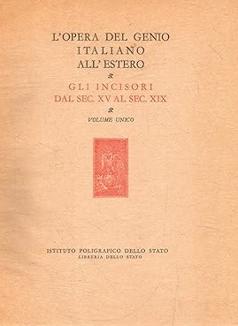 L'OPERA DEL GENIO ITALIANO ALL'ESTERO. GLI INCISORI DAL SEC. XV …