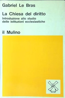 LA CHIESA DEL DIRITTO. Introduzione allo studio delle istituzioni ecclesiastiche