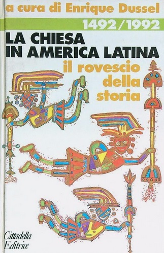 LA CHIESA IN AMERICA LATINA. 1492-1992 il rovescio della storia