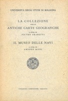 LA COLLEZIONE DELLE ANTICHE CARTE GEOGRAFICHE. IL MUSEO DELLE NAVI