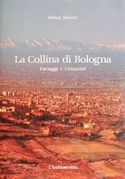 LA COLLINA DI BOLOGNA. Paesaggi e orizzonti