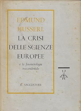 LA CRISI DELLE SCIENZE EUROPEE E LA FENOMENOLOGIA TRASCENDENTALE. Introduzione …