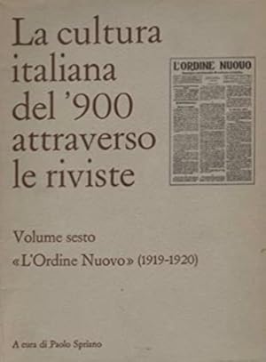 LA CULTURA ITALIANA DEL '900 ATTRAVERSO LE RIVISTE. Volume sesto. …