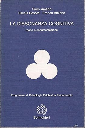 LA DISSONANZA COGNITIVA. Teoria e sperimentazione