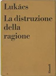LA DISTRUZIONE DELLA RAGIONE