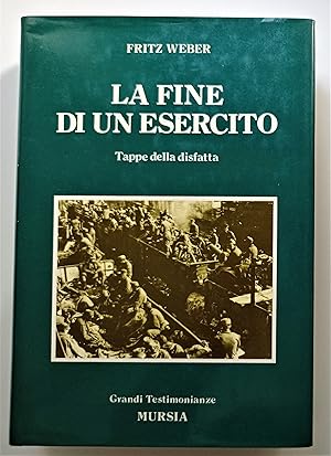 LA FINE DI UN ESERCITO. Tappe della disfatta