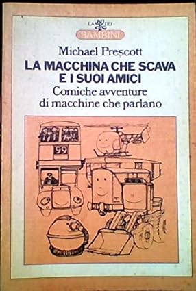 LA MACCHINA CHE SCAVA E I SUOI AMICI