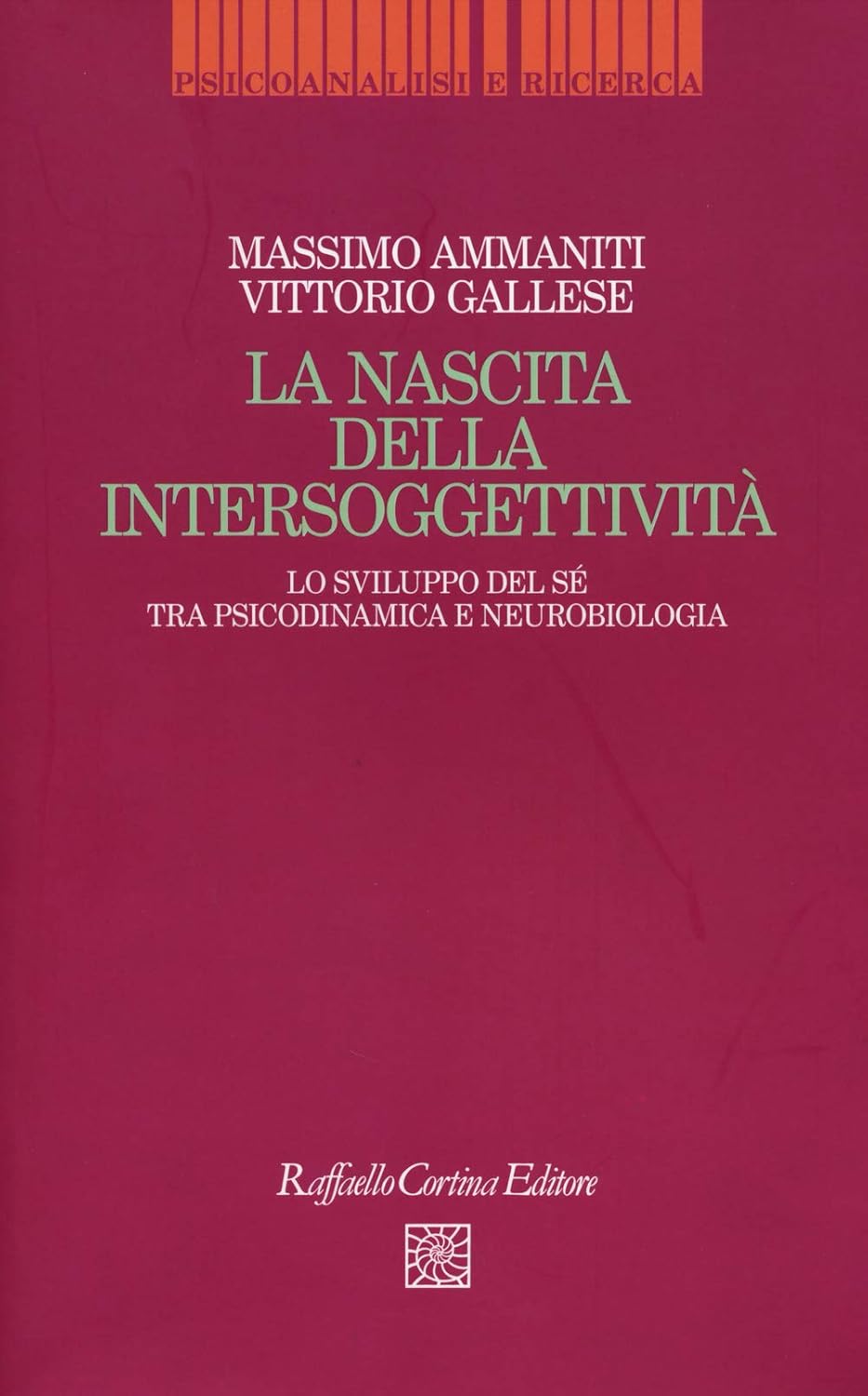 LA NASCITA DELLA INTERSOGGETTIVITA'. Lo sviluppo del sé tra psicodinamica …