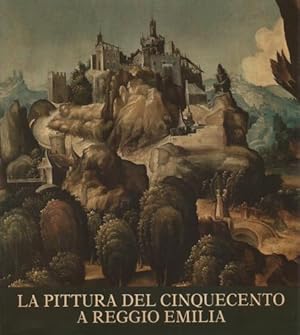 LA PITTURA DEL CINQUECENTO A REGGIO EMILIA