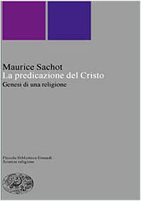 LA PREDICAZIONE DEL CRISTO. Genesi di una religione