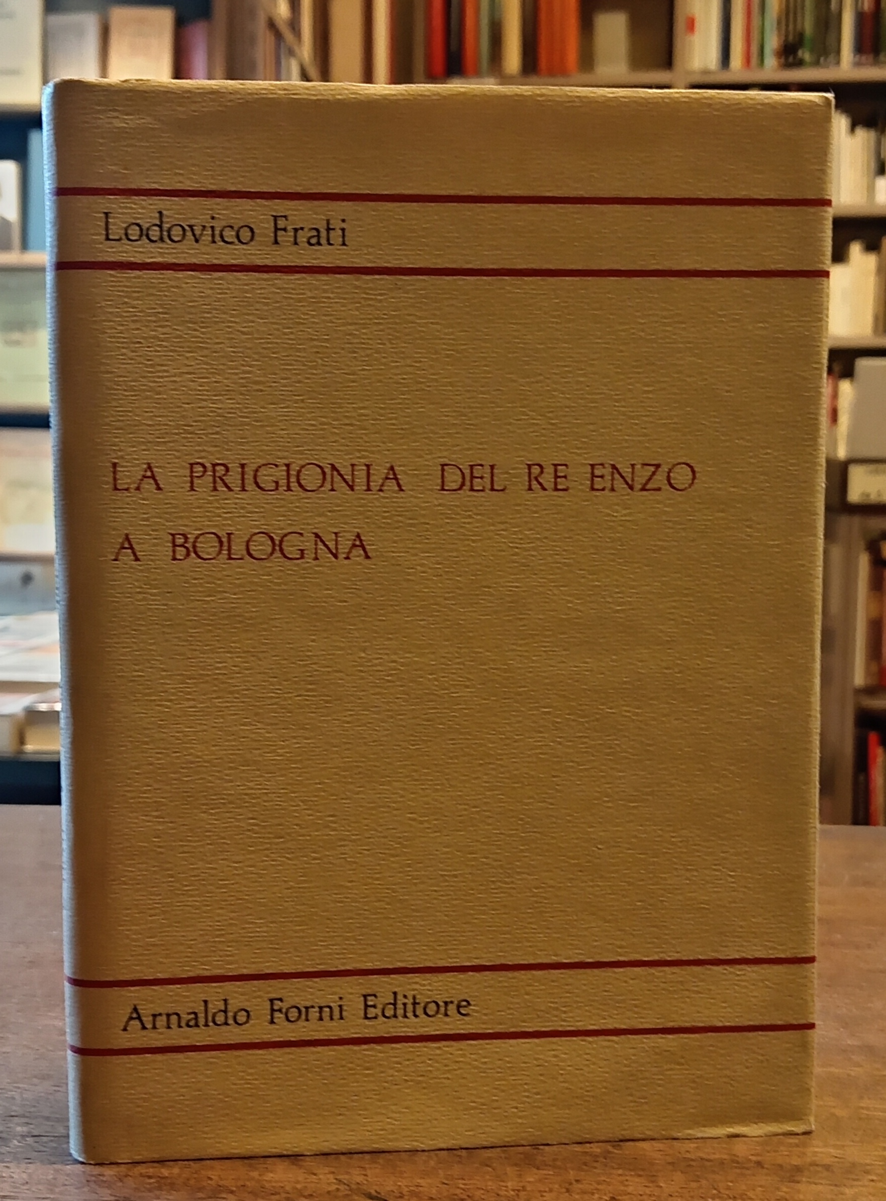 LA PRIGIONIA DEL RE ENZO A BOLOGNA. Con appendice e …