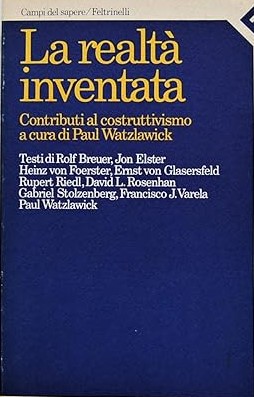 LA REALTA' INVENTATA. Contributi al costruttivismo