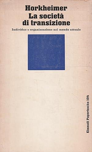 LA SOCIETA' DI TRANSIZIONE. Individuo e organizzazione nel mondo attuale