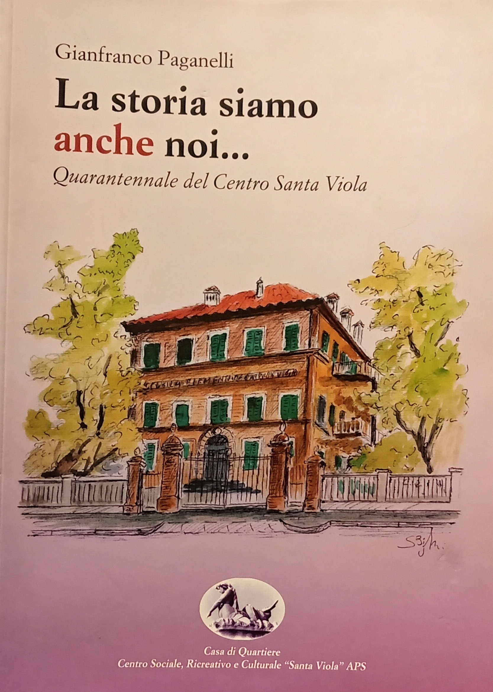 LA STORIA SIAMO ANCHE NOI. Quarantennale del Centro Santa Viola