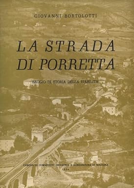 LA STRADA DI PORRETTA. Saggio di storia della viabilità