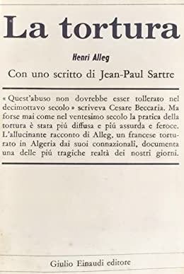 LA TORTURA. Con uno scritto di Jean-Paul Sartre