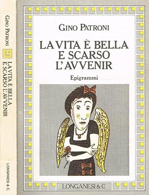 LA VITA E' BELLA E SCARSO L'AVVENIR. Epigrammi