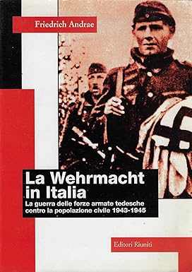 LA WEHRMACHT IN ITALIA. La guerra delle forze armate tedesche …
