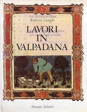 LAVORI IN VALPADANA. Dal Trecento al primo Cinquecento (1934-1964)