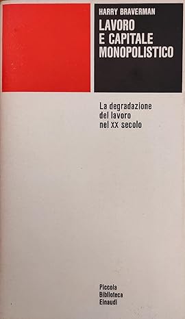 LAVORO E CAPITALE MONOPOLISTICO. La degradazione del lavoro nel XX …