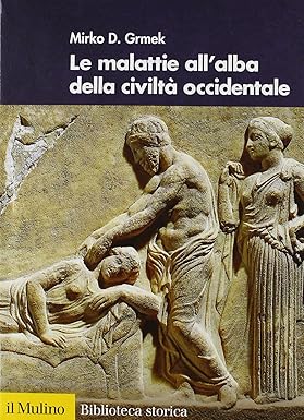 LE MALATTIE ALL'ALBA DELLA CIVILTA' OCCIDENTALE. Ricerche sulla realtà patologica …