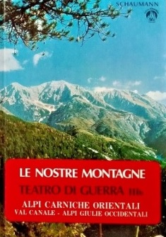 LE NOSTRE MONTAGNE. TEATRO DI GUERRA. VOLUME IIIb - ALPI …