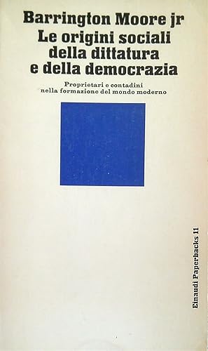 LE ORIGINI SOCIALI DELLA DITTATURA E DELLA DEMOCRAZIA. Proprietari e …