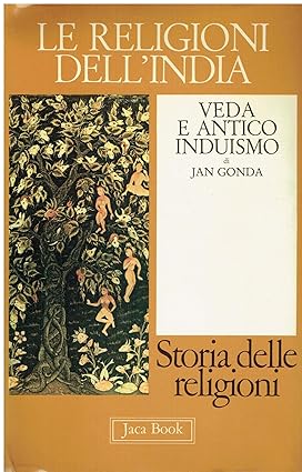 LE RELIGIONI DELL'INDIA. VEDA E ANTICO INDUISMO