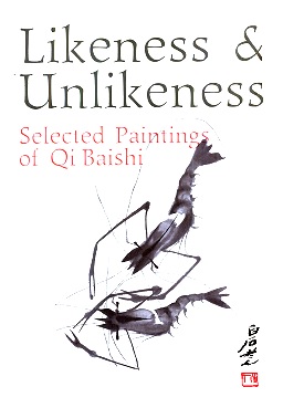 LIKENESS & UNLIKENESS. Selected Paintings of Qi Baishi