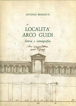LOCALITA' ARCO GUIDI. Storia e iconografia