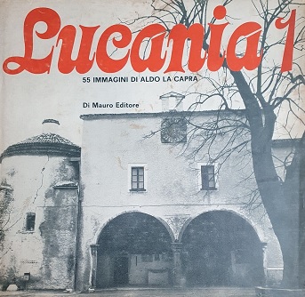 LUCANIA 1. 55 immagini di Aldo La Capra
